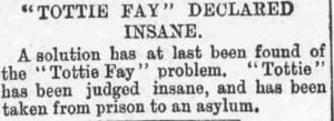 The article declaring that Tottie Fay has been found insane.