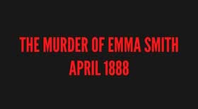 The Murder of Emma Smith.